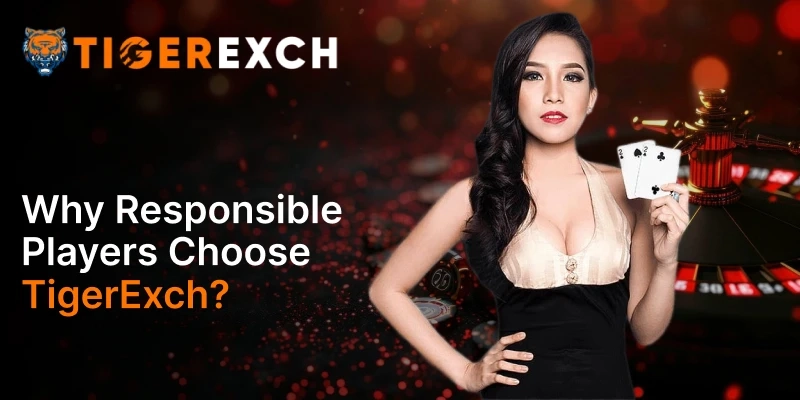 Why Responsible Players Prefer TigerExch for Betting?